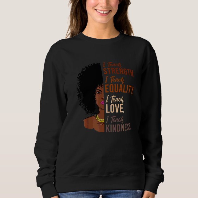 I Teach Strength Equality Black History Month Teac T Shirt (Framsida)