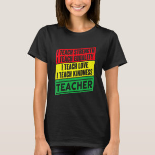 I Teach Strength Equality Kärlek Kindness Lärare T Shirt