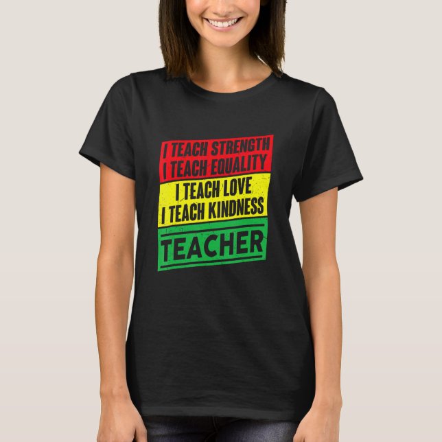 I Teach Strength Equality Kärlek Kindness Lärare T Shirt (Framsida)