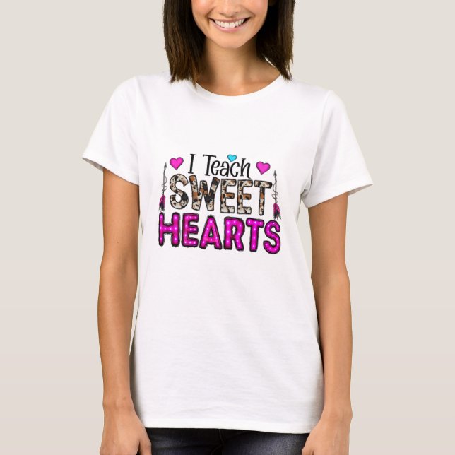 I Teach Sweet Hearts T Shirt (Framsida)