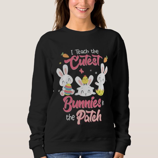 I Teach the Cutest Bunnies in the Patch Easter Day T Shirt (Framsida)
