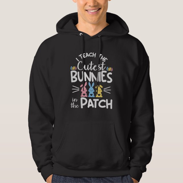 I Teach The Cutest Bunnies In The Patch  Easter Te Hoodie (Framsida)