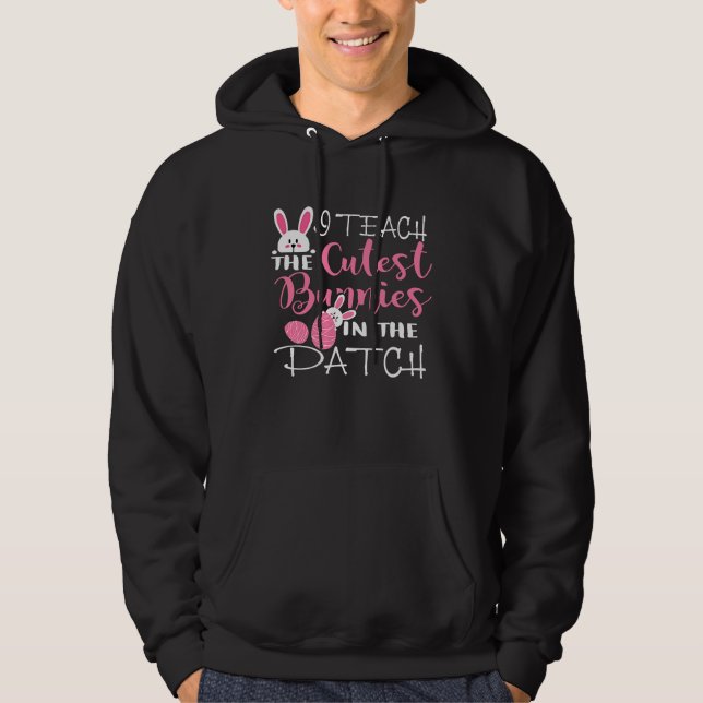 I Teach the Cutest Bunnies in the Patch Easter Tea Hoodie (Framsida)