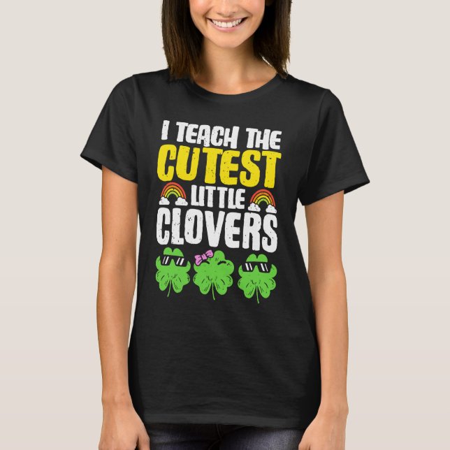 I Teach The Cutest Clovers in the patch Teacher St T Shirt (Framsida)