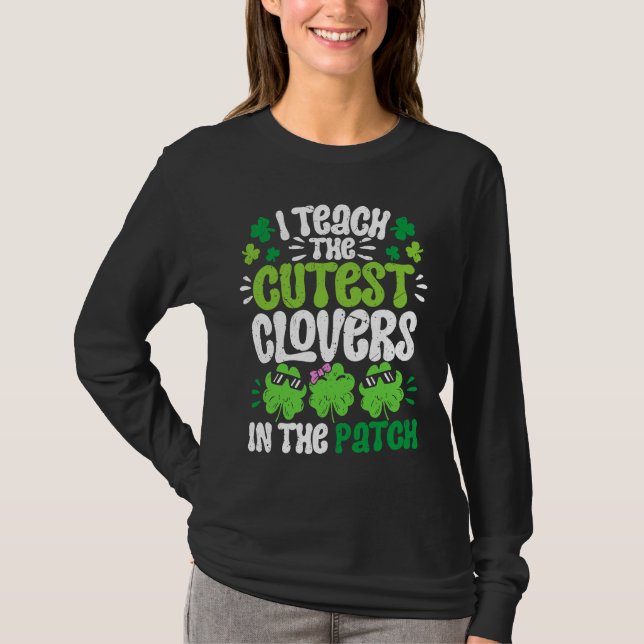 I Teach The Cutest Clovers in the patch Teacher St T Shirt (Framsida)