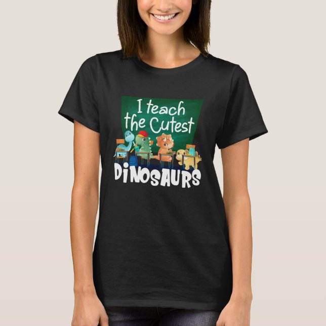 I Teach The Cutest Dinosaurs Back To School T Shirt (Framsida)