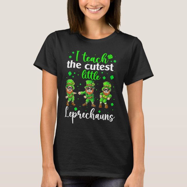 I Teach The Cutest Little Leprechauns T  School Cu T Shirt (Framsida)