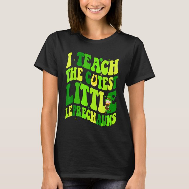 I Teach The Cutest Little Leprechauns Teacher St P T Shirt (Framsida)