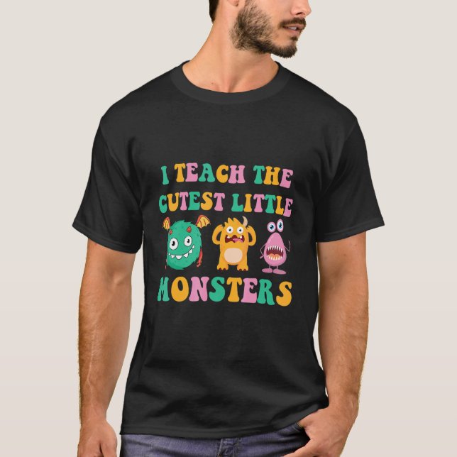 I Teach The Cutest Little Monsters 1 T Shirt (Framsida)