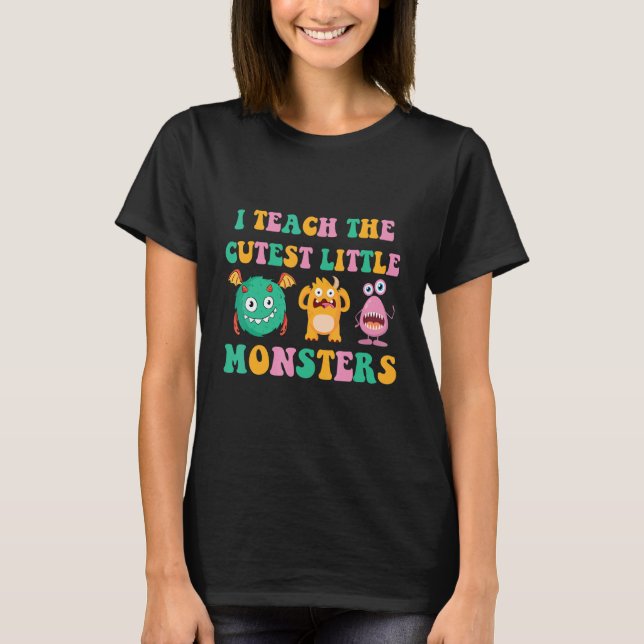 I Teach The Cutest Little Monsters 1 T Shirt (Framsida)