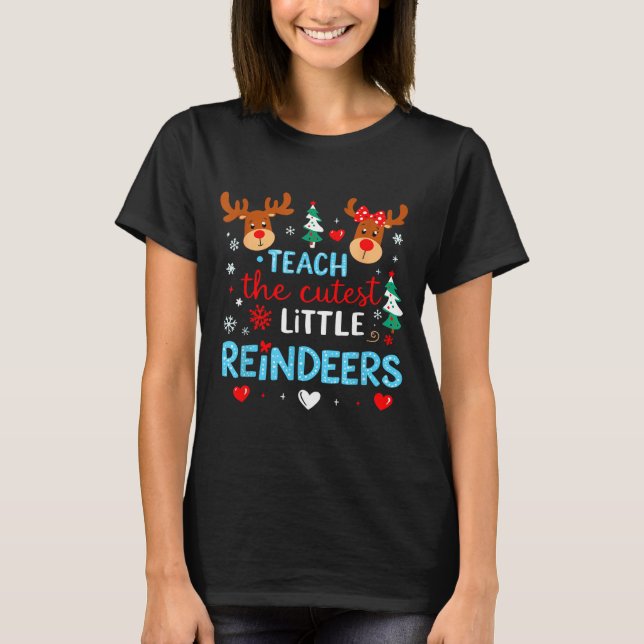 I Teach The Cutest Little Reindeers Teacher Christ T Shirt (Framsida)