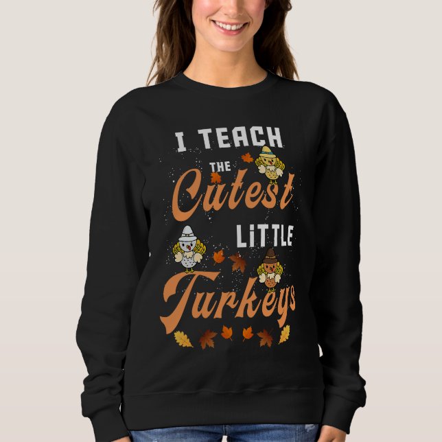 I Teach The Cutest Little Turkeys funny Thanksgivi T Shirt (Framsida)