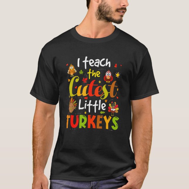 I Teach The Cutest Little Turkeys Pre K Teacher Th T Shirt (Framsida)