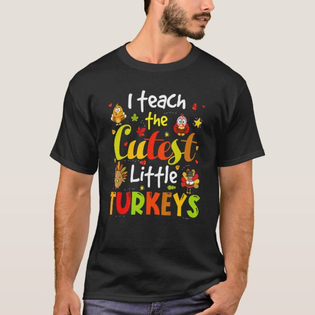 I Teach The Cutest Little Turkeys Pre K Teacher Th T Shirt (Framsida)