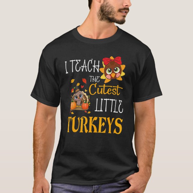 I Teach The Cutest Little Turkeys  School Thankful T Shirt (Framsida)