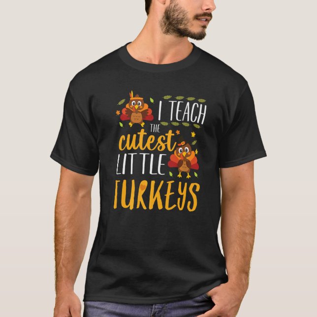 I Teach The Cutest Little Turkeys Thanksgiving Tea T Shirt (Framsida)