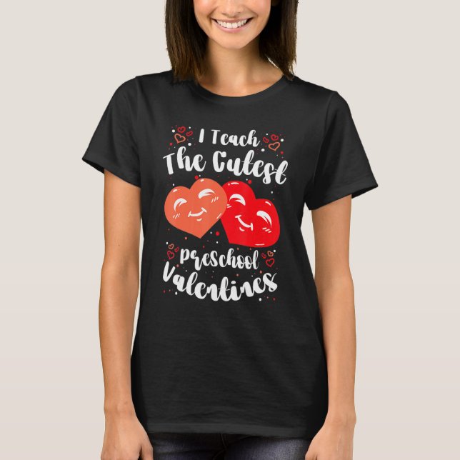 I Teach the Cutest PreSchool Valentines Women Men  T Shirt (Framsida)