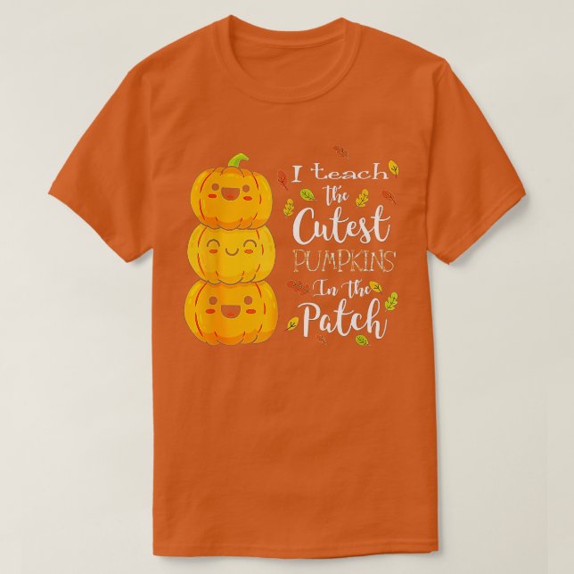 I Teach the Cutest Pumpkins in Patch,Lärare F T Shirt (Design framsida)