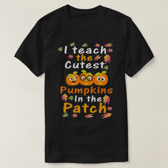 I Teach the Cutest Pumpkins in Patch,Lärare F T Shirt (Design framsida)