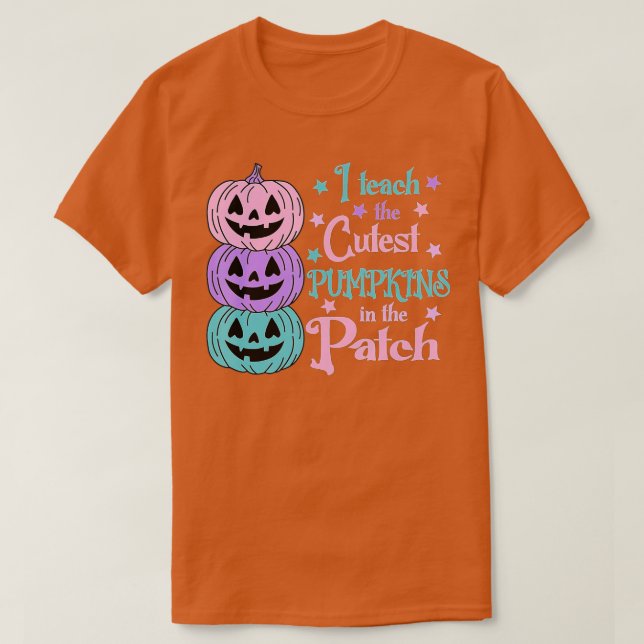 I Teach the Cutest Pumpkins in Patch,Lärare F T Shirt (Design framsida)
