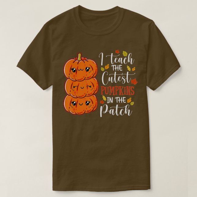 I Teach the Cutest Pumpkins in Patch,Lärare F T Shirt (Design framsida)