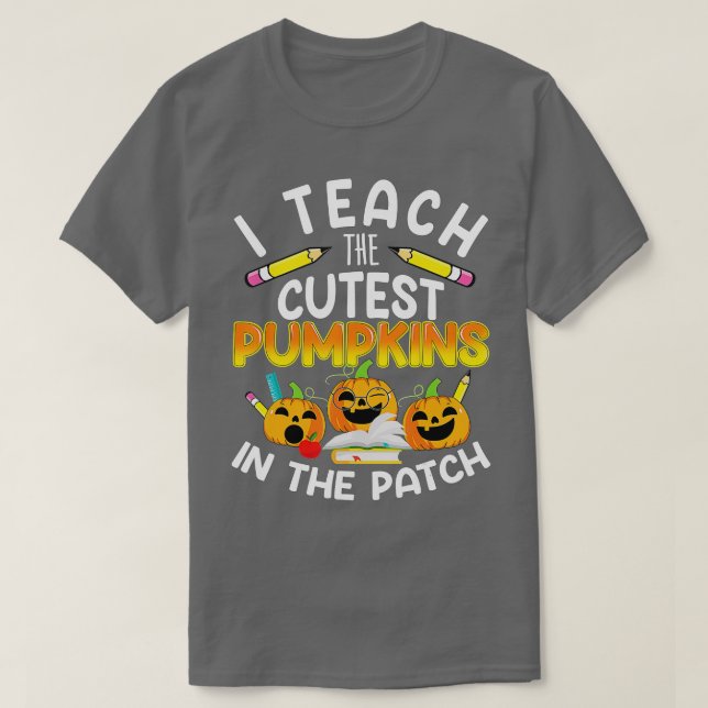 I Teach the Cutest Pumpkins in Patch,Lärare F T Shirt (Design framsida)