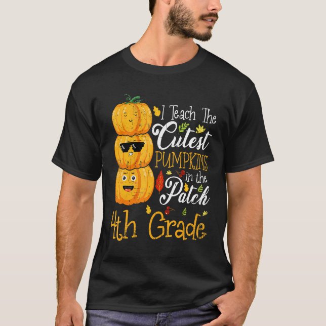 I Teach The Cutest Pumpkins In The Patch 4th Grade T Shirt (Framsida)