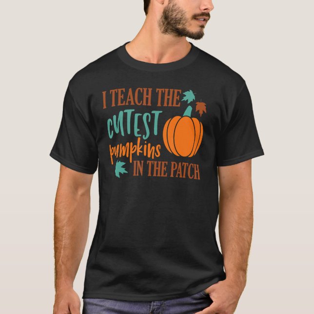 I Teach The Cutest Pumpkins In The Patch Cute Hall T Shirt (Framsida)