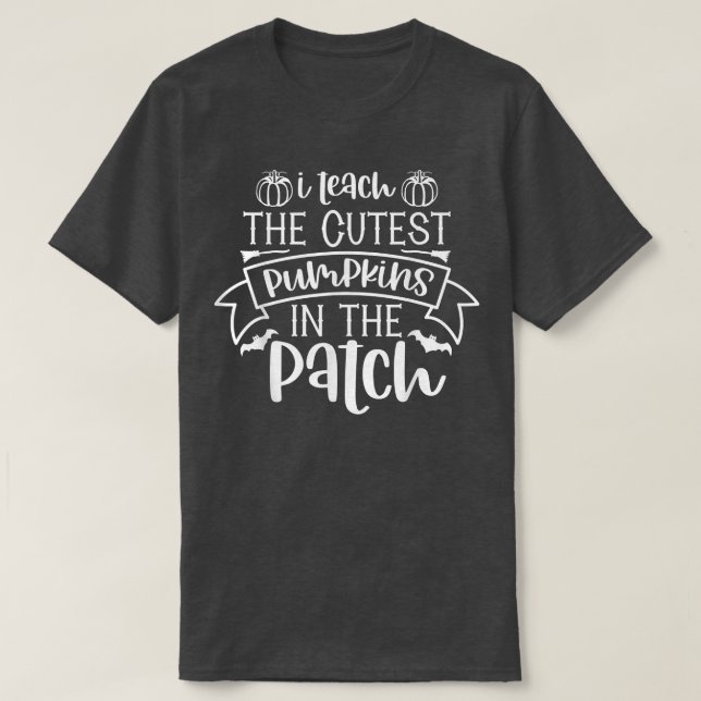 I Teach The Cutest Pumpkins In The Patch Funny Hal T Shirt (Design framsida)