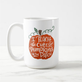I Teach the Cutest Pumpkins in the Patch Mugg