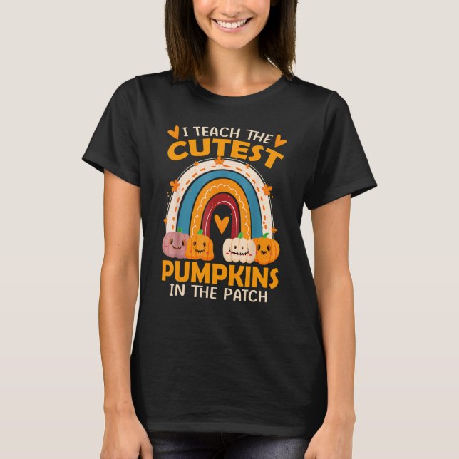 I Teach The Cutest Pumpkins In The Patch Rainbow T T Shirt (Framsida)