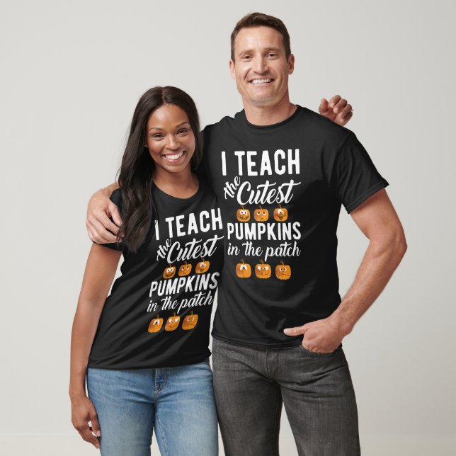 I Teach the Cutest Pumpkins in the Patch T Shirt (Unisex)