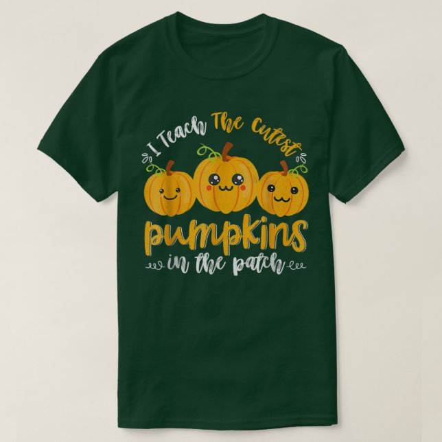 i teach the cutest pumpkins in the patch  t shirt (Design framsida)