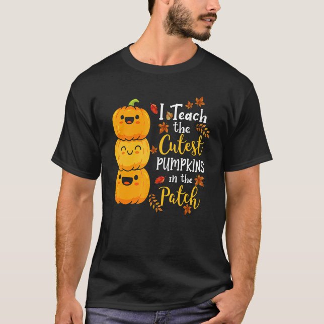 I Teach The Cutest Pumpkins In The Patch Teacher F T Shirt (Framsida)