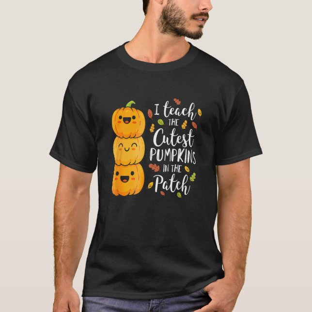 I Teach The Cutest Pumpkins In The Patch Teacher F T Shirt (Framsida)