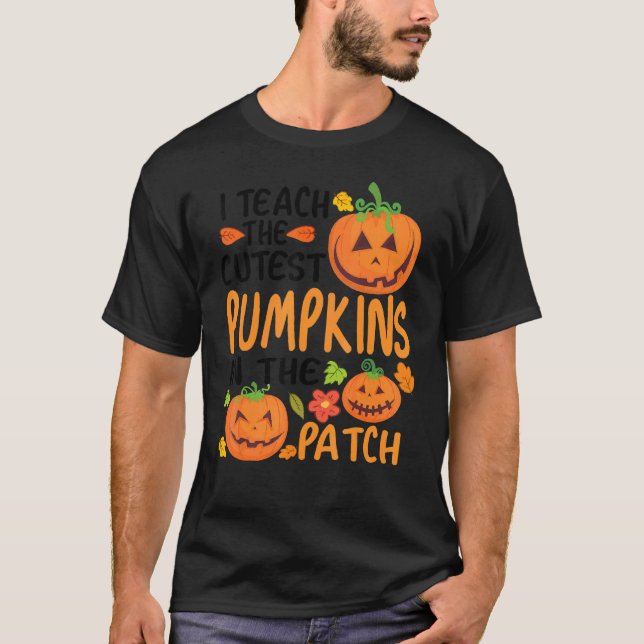 I Teach The Cutest Pumpkins In The Patch Teacher F T Shirt (Framsida)
