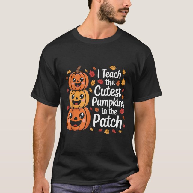 I Teach The Cutest Pumpkins In The Patch Teacher H T Shirt (Framsida)