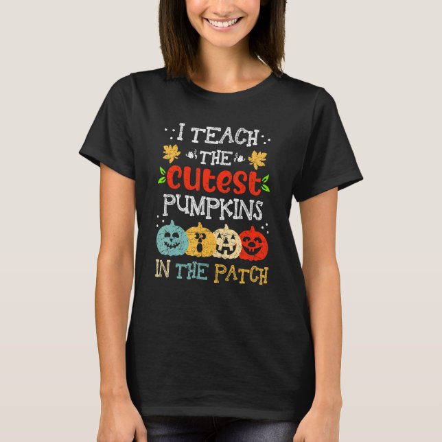 I Teach The Cutest Pumpkins In The Patch Teacher H T Shirt (Framsida)