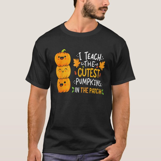I Teach The Cutest Pumpkins In The Patch Teacher H T Shirt (Framsida)