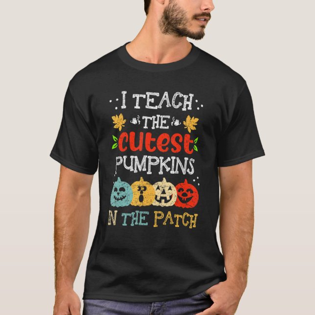 I Teach The Cutest Pumpkins In The Patch Teacher H T Shirt (Framsida)