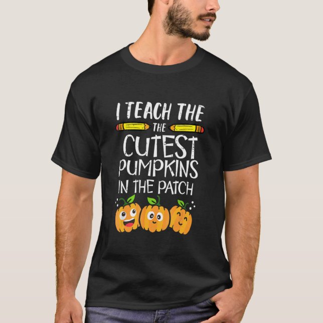 I Teach The Cutest Pumpkins In The Patch Teacher H T Shirt (Framsida)