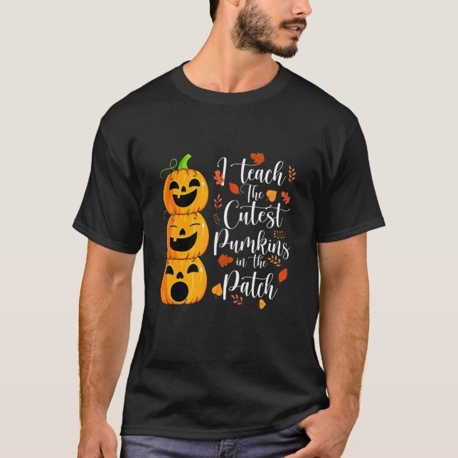 I Teach The Cutest Pumpkins In The Patch Teacher H T Shirt (Framsida)