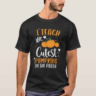 I Teach The Cutest Pumpkins In The Patch Teacher S T Shirt