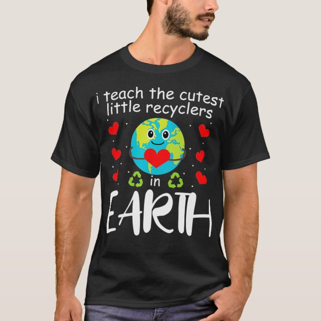 I Teach The Cutest Recyclers In Earth Teacher Eart T Shirt (Framsida)