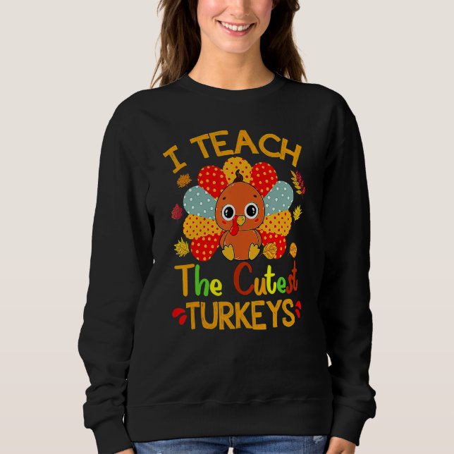 I Teach The Cutest Turkeys Cute Teacher Thanksgivi T Shirt (Framsida)