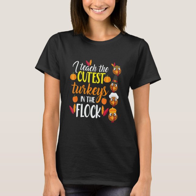 I Teach The Cutest Turkeys In The Flock Thanksgivi T Shirt (Framsida)