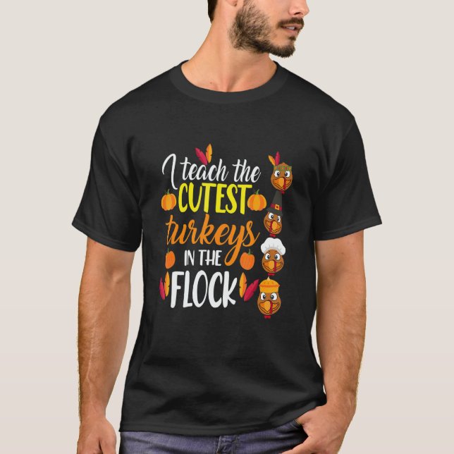 I Teach The Cutest Turkeys In The Flock Thanksgivi T Shirt (Framsida)