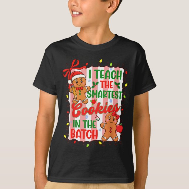 I Teach The Smartest Cookies In The Batch Teacher  T Shirt (Framsida)