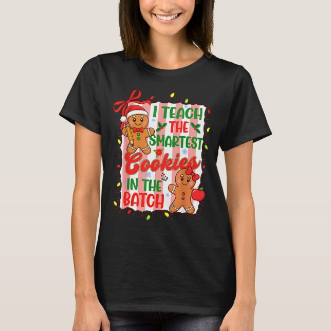 I Teach The Smartest Cookies In The Batch Teacher  T Shirt (Framsida)