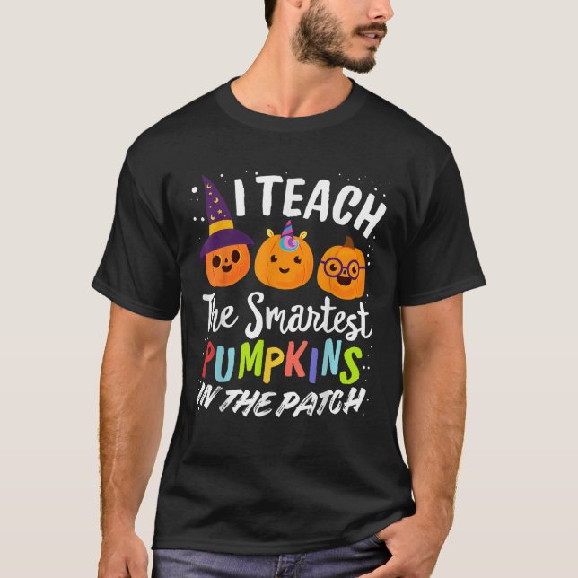 I Teach The Smartest Pumpkins The Patch Teacher Fa T Shirt (Framsida)